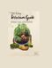 The Easy Terrarium Guide: Create, Care, and Cherish