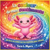 La couleur de mes sentiments: Une histoire rime lumineuse et douce sur les émotions, la compréhension de soi et la fierté d'être soi-même (âges 2 à 7) ... adapté à l'autisme | Sentiments | Émotions