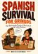Spanish Survival for Gringos: The Ridiculously Practical Phrasebook for Latin America