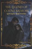The Independently Published The Legend of Count Bathory, Love Lost and Found Paperback