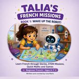 Wake Up the Robot!: Learn French through Stories, STEM Missions, Quick Maths and Games