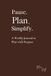 Pause. Plan. Simplify.: A Weekly Journal to Plan with Purpose