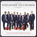 I'll Straight No Chaser I'll Have Another: Christmas Album