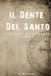 Il Dente del Santo: Il Sangue e la Cenere - Libro Terzo