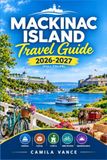 Mackinac Island Travel Guide 2026-2027