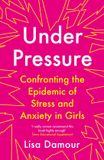 Under Ballantine Books Inc. Under Pressure: Confronting the Epidemic of Stress and Anxiety in Girls Paperback