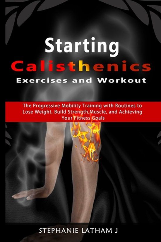 Starting Independently Published Starting Calisthenics Exercises and Workout