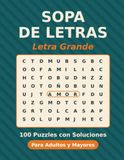 Sopa de Letras en Español para Adultos: 100 Divertidas Sopas de Letras en Letra Grande con Soluciones para Adultos Mayores y Seniors