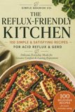 The Reflux-Friendly Kitchen: 100 Simple & Satisfying Recipes for Acid Reflux & GERD