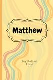 Matthew Dotted Bible: Write it along!