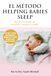El método Helping Babies Sleep: El arte y la ciencia de enseñarle a dormir a tu bebé