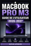 MacBook Pro M3 Guide de l'utilisateur 2026-2027