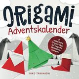 Origami Adventskalender: 24 zauberhafte Origami-Ideen für magische Weihnachtsmomente | Bastel Adventskalender