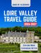 LOIRE VALLEY TRAVEL GUIDE 2026-2027