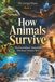 How Animals Survive: The Extraordinary Adaptations That Keep Creatures Alive: 2