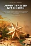 Advent-Basteln mit Kindern: Einfache Bastelideen für Advent und Weihnachten