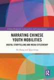 Narrating Routledge Chinese Perspectives on Journalism and Communication- Narrating Chinese Youth Mobilities