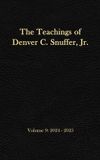 The Denver C. Snuffer Jr. Teachings of Denver C. Snuffer, Jr. Volume 9