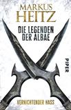 Die Piper Verlag GmbH Die Legenden der Albae 02. Vernichtender Hass