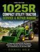 1025R John Deere 1025R Compact Utility Tractor Service & Repair Manual