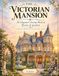 The Victorian Mansion: An Elegant Coloring Book of Rooms & Gardens