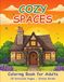 Cozy Spaces Coloring Book for Adults: 24 Intricate Scenes of Cozy Cabins, Relaxing Rooms, and Country Gardens for Stress Relief