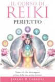 Il corso di Reiki perfetto: Tutto ciò che devi sapere prima della tua prima lezione