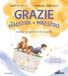 Grazie Mondadori Grazie maestra e maestro. Insieme ogni giorno è una scoperta. Ediz. a colori