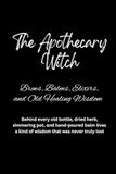 The Apothecary Witch: Brews, Balms, Elixirs, and Old Healing Wisdom