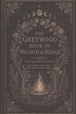 The Greywood The Greywood Book of Hearth & Hedge: Expanded Volume I: Hearth, Hedge & Living Traditions