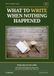 What to Write When Nothing Happened: A Gentle Journaling Guide to Ending the Day in Three Small Lines