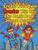 Create Your Own Comics: The Ultimate Blank Comic Book Journal for Kids