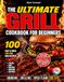 The Ultimate Grill Cookbook for Beginners