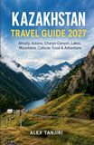 Kazakhstan Travel Guide 2027