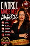 Divorce Made Me Dangerous: A Guided Healing Journal for Women Rebuilding Confidence, Reclaiming Power, and Rising Unstoppable