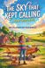 THE SKY THAT KEPT CALLING: A YOUNG TEENS NOVEL