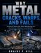 Why Metal Cracks, Warps, and Fails: Practical Steel and Alloy Metallurgy for Machinists, Welders, and Makers