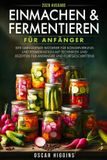 Einmachen Independently Published Einmachen und Fermentieren für Anfänger