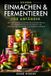 Einmachen Independently Published Einmachen und Fermentieren für Anfänger