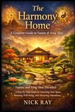 THE HARMONY HOME: A COMPLETE GUIDE TO VAASTU & FENG SHUI