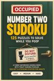 Number Two Sudoku: A Funny Bathroom Sudoku Book with 125 Toilet Sudoku Puzzles to Solve While You Poop - Gag Gift & Stocking Stuffer for Adults