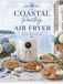 The Coastal Pantry Air Fryer Cookbook