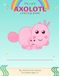 My Cute Axolotl Coloring Book: Big, Bold and Easy Designs for Toddlers Ages 3-5