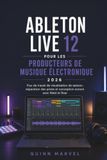 Ableton Live 12 pour les producteurs de musique électronique 2026