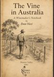The Vine in Australia: A Winemaker's Notebook