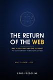 The Independently Published The Return of the Web: Why AI Is Rebuilding the Internet — and How to Choose Between the Web, Agents, and Apps Paperback