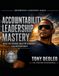 Accountability Leadership Mastery: Build the Culture, Hold the Standard, Lead with Integrity