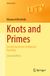 Knots Universitext - Knots and Primes: An Introduction to Arithmetic Topology
