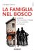 La Diarkos La famiglia nel bosco. La storia che ha diviso il Paese e l'ha costretto a riflettere Paperback