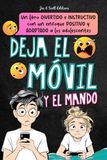 Deja el móvil: Un libro de actividades para ayudar a niños y adolescentes a desconectarse del teléfono y de los videojuegos y a superar la adicción a las pantallas.